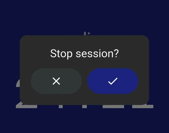 Stop session? dialog with a grey cross button and an indigo check button.